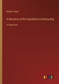 Cover image for A Narrative of the Expedition to Botany-Bay