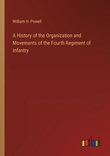 A History of the Organization and Movements of the Fourth Regiment of Infantry