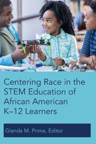 Cover image for Centering Race in the STEM Education of African American K-12 Learners