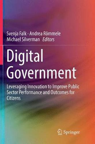 Digital Government: Leveraging Innovation to Improve Public Sector Performance and Outcomes for Citizens