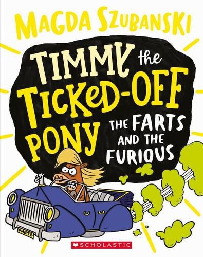 The Farts and the Furious (Timmy the Ticked off Pony #4)