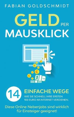 Cover image for Geld per Mausklick: 14 einfache Wege, wie Sie schnell Ihre ersten 100 Euro im Internet verdienen. Diese Online Nebenjobs sind wirklich fur Einsteiger geeignet!