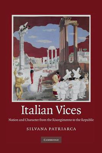 Cover image for Italian Vices: Nation and Character from the Risorgimento to the Republic