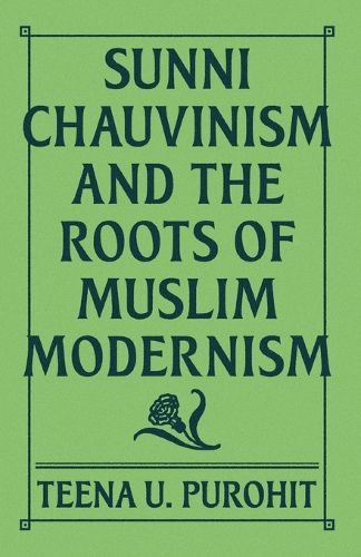 Cover image for Sunni Chauvinism and the Roots of Muslim Modernism