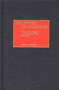Cover image for The Sword of Damocles: U.S. Financial Hegemony in Colombia and Chile, 1950-1970