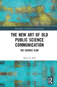 Cover image for The New Art of Old Public Science Communication: The Science Slam