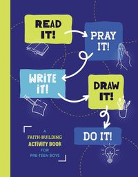Cover image for Read It! Pray It! Write It! Draw It! Do It! (for Pre-Teen Boys)