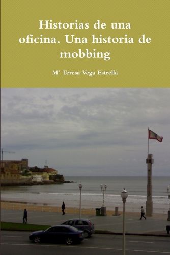 Cover image for Historias de una oficina. Una historia de mobbing