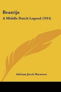 Cover image for Beatrijs: A Middle Dutch Legend (1914)