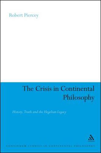 Cover image for The Crisis in Continental Philosophy: History, Truth and the Hegelian Legacy