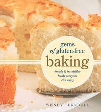 Cover image for Gems of Gluten-Free Baking: Breads and Irresistible Treats Everyone Can Enjoy