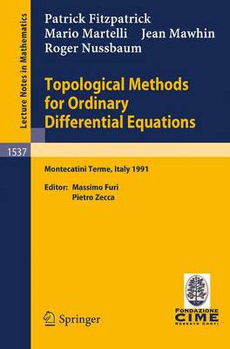 Topological Methods for Ordinary Differential Equations: Lectures given at the 1st Session of the Centro Internazionale Matematico Estivo (C.I.M.E.) held in Montecatini Terme, Italy, June 24-July 2, 1991