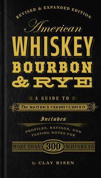Cover image for American Whiskey, Bourbon & Rye: A Guide to the Nation's Favorite Spirit