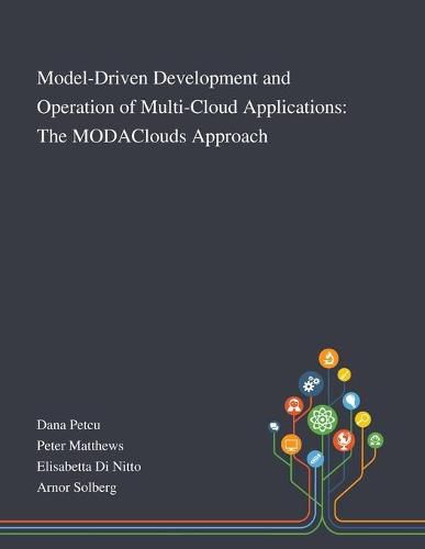 Cover image for Model-Driven Development and Operation of Multi-Cloud Applications: The MODAClouds Approach