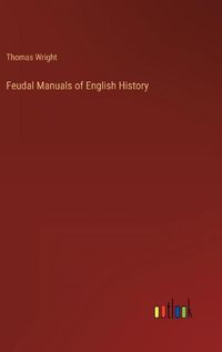 Cover image for Feudal Manuals of English History