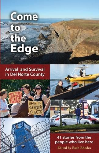 Cover image for Come to the Edge: Arrival and Survival in Del Norte County