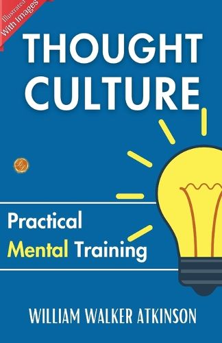 Cover image for Thought Culture (Illustrated) : Practical Mental Training (Edition2023)