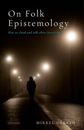 Cover image for On Folk Epistemology: How we Think and Talk about Knowledge