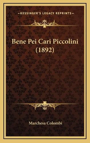 Cover image for Bene Pei Cari Piccolini (1892)