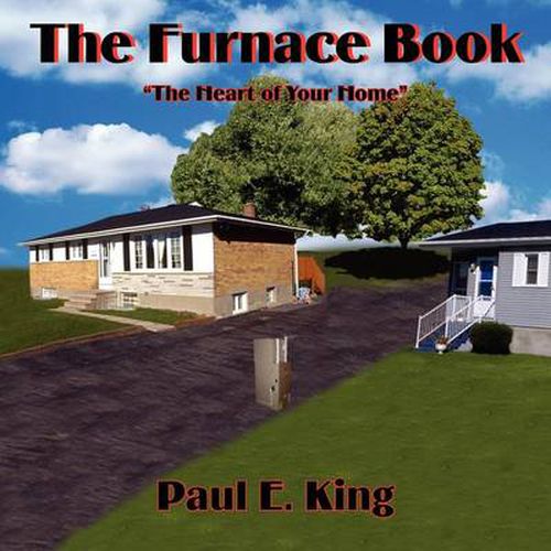 Cover image for The Furnace Book: The Heart of Your Home