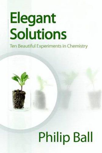 Elegant Solutions: Ten Beautiful Experiments in Chemistry