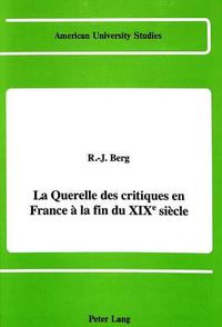 Cover image for La Querelle des Critiques en France a la Fin du Xixe Siecle