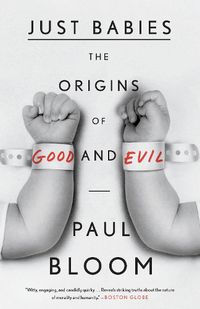 Cover image for Just Babies: The Origins of Good and Evil