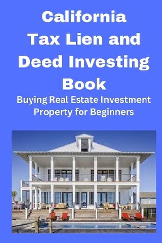 California Tax Lien and Deed Investing Book