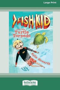 Cover image for Fish Kid and the Turtle Torpedo [Large Print 16pt]