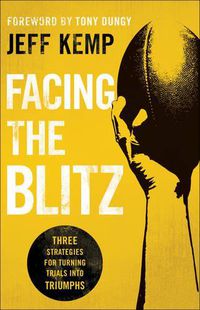 Cover image for Facing the Blitz - Three Strategies for Turning Trials Into Triumphs