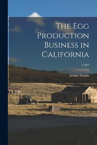 Cover image for The Egg Production Business in California; C483