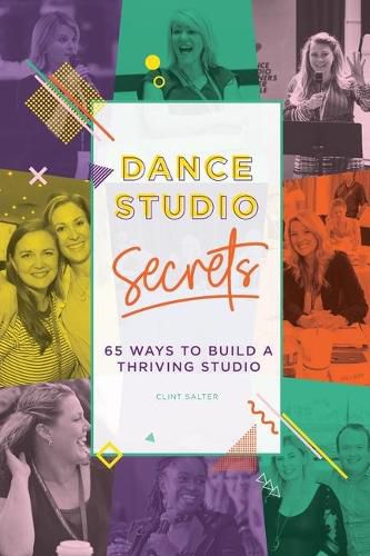 Cover image for Dance Studio Secrets: 65 Ways To Build A Thriving Studio