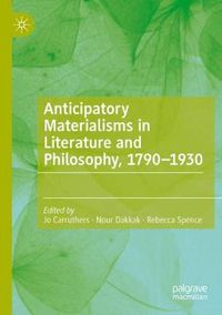 Cover image for Anticipatory Materialisms in Literature and Philosophy, 1790-1930