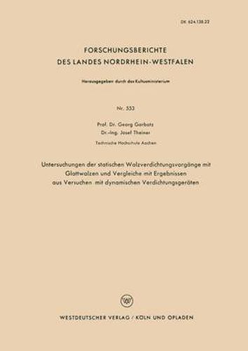 Cover image for Untersuchungen Der Statischen Walzverdichtungsvorgange Mit Glattwalzen Und Vergleiche Mit Ergebnissen Aus Versuchen Mit Dynamischen Verdichtungsgeraten