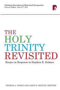 Cover image for The Holy Trinity Revisited: Essays in Response to Stephen Holmes