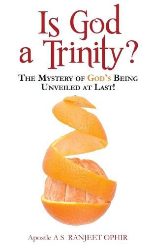 Cover image for Is God a Trinity?: The Mystery of God's Being Unveiled at Last!