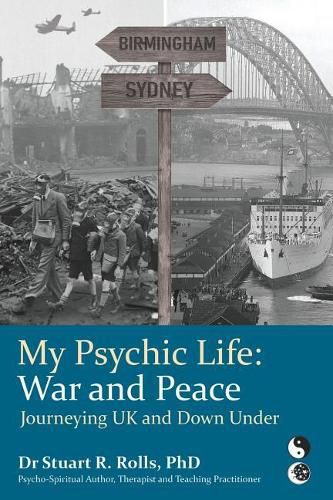 Cover image for My Psychic Life, War and Peace: Journeying UK and Down Under