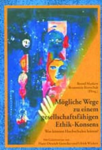 Cover image for Moegliche Wege Zu Einem Gesellschaftsfaehigen Ethik-Konsens: Was Koennen Hochschulen Leisten?