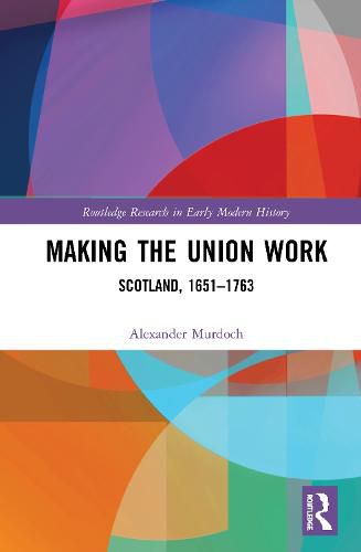 Cover image for Making the Union Work: Scotland, 1651-1763