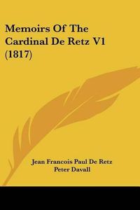 Cover image for Memoirs of the Cardinal de Retz V1 (1817)