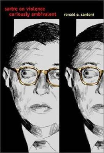 Cover image for Sartre on Violence: Curiously Ambivalent