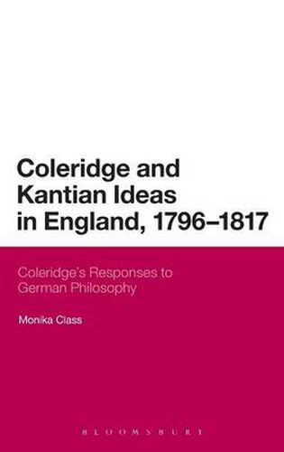 Cover image for Coleridge and Kantian Ideas in England, 1796-1817: Coleridge's Responses to German Philosophy