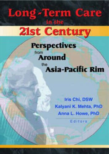 Cover image for Long-Term Care in the 21st Century: Perspectives from Around the Asia-Pacific Rim