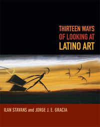 Cover image for Thirteen Ways of Looking at Latino Art