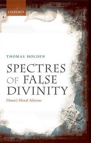 Cover image for Spectres of False Divinity: Hume's Moral Atheism