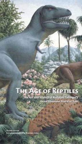 Cover image for The Age of Reptiles: The Art and Science of Rudolph Zallinger's Great Dinosaur Mural at Yale