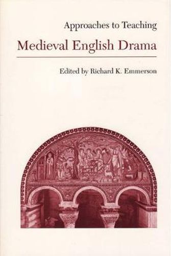 Cover image for Approaches to Teaching Medieval English Drama