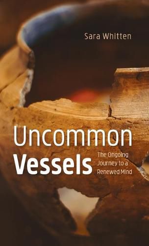 Cover image for Uncommon Vessels: The Ongoing Journey to a Renewed Mind