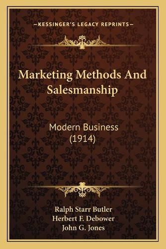 Marketing Methods and Salesmanship: Modern Business (1914)