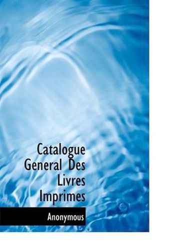 Cover image for Catalogue G N Ral Des Livres Imprim?'s